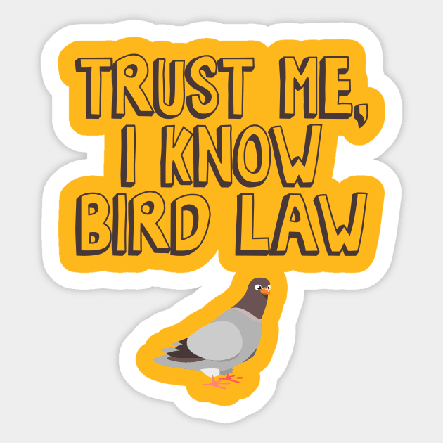 Trust Me, I Know Bird Law Sticker by Nonstop Shirts